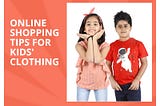 Tips for Shopping Online for Kids Clothes