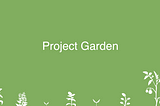 Project Garden