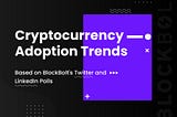 Decoding Cryptocurrency Adoption: An Analysis of BlockBolt’s Social Media Polls