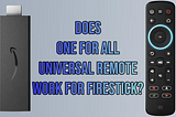 Does One For All Universal Remote Work For Firestick?