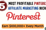 Top 5 Lucrative Niches for Pinterest Affiliate Marketing