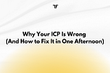 Why Your ICP Is Wrong (And How to Fix It in One Afternoon)