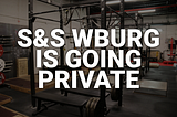 S&S Williamsburg is Going Private
