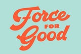 Force for Good Fridays | Part II