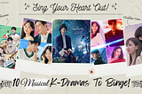 Musical K-Stories: 10 Musical K-Dramas That Will Steal Your Heart