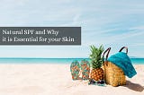 Natural SPF and Why it is Essential for your Skin?