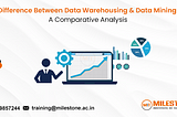Difference Between Data Warehousing and Data Mining: A Comparative Analysis