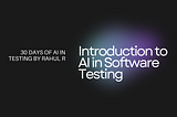 Day 1 — Introduction to AI in Software Testing