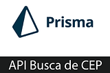API Busca de CEP com Node.js Prisma e Express
