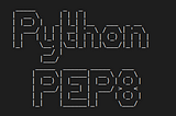PEP8 — Python Enhancement Proposal