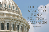 The Tech Stack to Run a Political Campaign