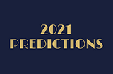 2021 Predictions