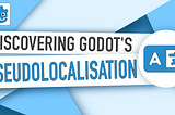 Discovering Godot’s pseudolocalisation (Godot 4/C#)