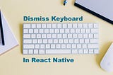 Dismiss(Hide) keyboard on tap outside of TextInput(React Native)