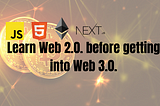 Why you should learn Web 2.0 before getting into Web 3.0.