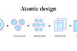 Atomic Design : Crafting Seamless User Experiences with Simplicity and Precision