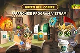 GREEN BELI COFFEE: FRANCHISE PROGRAM FOR VIETNAM