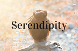 Serendipity