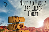 5 Reasons You Need to Hire a Life Coach Today