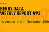 Berry Data Weekly Report Week #93 (November 14th — November 20th)