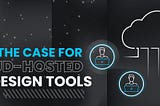 The Case for Cloud-Hosted Design Tools