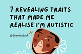 7 Revealing Traits That Made Me Realise I’m Autistic