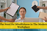 The Need for Mindfulness in The Modern Workplace