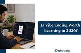 Is Vibe Coding Worth Learning in 2026