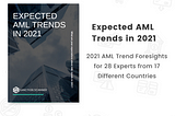 2021 AML Trend Foresights for 28 Experts from 17 Different Countries