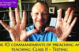 THE TEN COMMANDMENTS OF EFFECTIVE TEACHING AND PREACHING | CLASS 11 — TESTING THE TEACHER