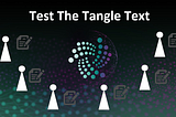 Test The Tangle Text