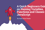 Beginner’s Guide to Naming Variables, Functions and Classes in JavaScript