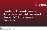 Comdex is playing a key role in driving the growth of decentralized finance (DeFi) in the Cosmos…