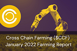 Cross Chain Farming ($CCF) Farming Report: January 2022