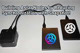 Building Astar Nodes by Reducing Synchronization with Snapshot!