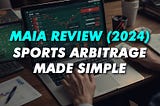 MAIA Review (2024) — Sports Arbitrage Made Simple