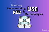 Monitoring Made Simple: Understanding RED and USE Methodologies
