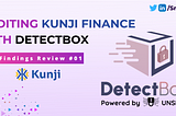 Auditing Kunji Finance with DetectBox | Findings Review #01