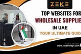 Top Websites For Wholesale Suppliers In UAE: Your Ultimate Guide