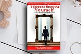 Book Review — 3 Steps to Knowing Yourself by Arun Kumar Saxena