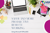 Microsoft 365: Safer and more productive remote working