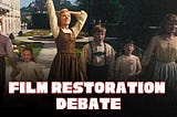 My Children Deserve The Chance To Watch Classic Movies: The Restoration Debate