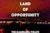 LAND OF OPPORTUNITY: A POEM