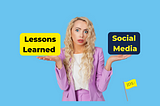 5 lessons learned that will improve your social media presence.
