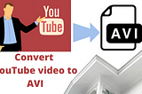 Convert YouTube video to AVI