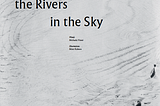 Feeling the Rivers in the Sky