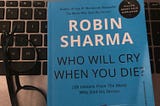 WHO WILL CRY WHEN YOU DIE? ROBIN SHARMA