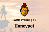 Battle Training #2 — Honeypot