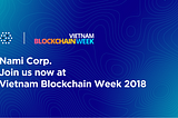 Join us now at Vietnam Blockchain Week 2018