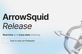 ArrowSquid for Polkadot: Data Superpowers for Substrate Devs